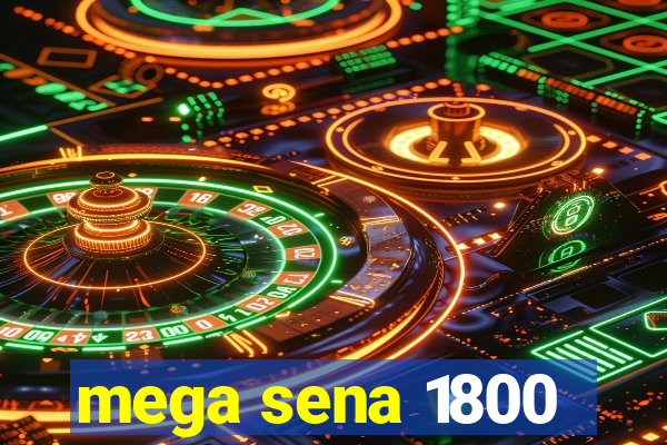 mega sena 1800